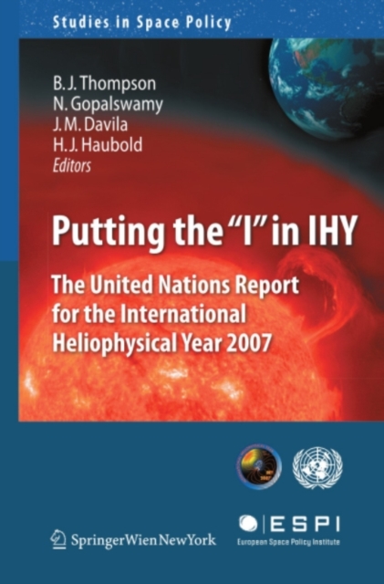 Putting the "I" in IHY : The United Nations Report for the International Heliophysical Year 2007, PDF eBook