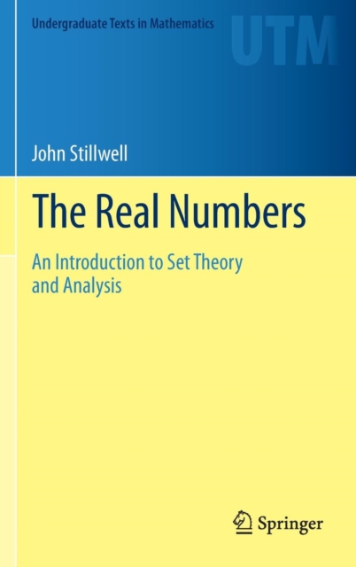 The Real Numbers : An Introduction to Set Theory and Analysis, Hardback Book