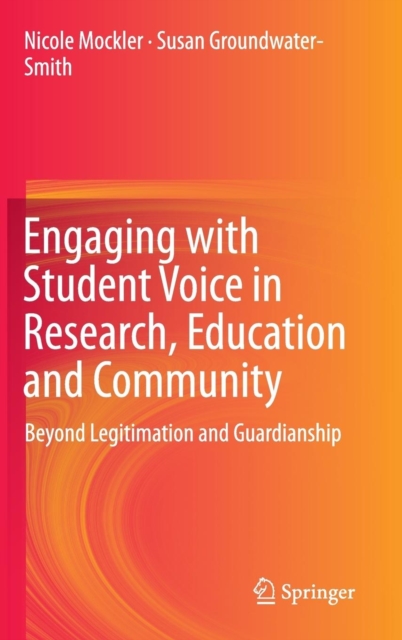 Engaging with Student Voice in Research, Education and Community : Beyond Legitimation and Guardianship, Hardback Book