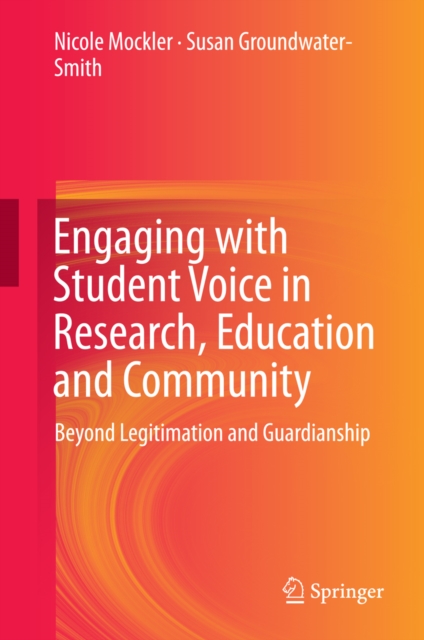 Engaging with Student Voice in Research, Education and Community : Beyond Legitimation and Guardianship, PDF eBook