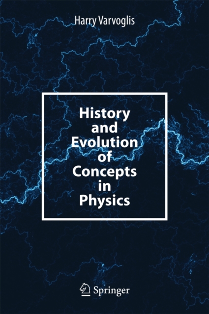 History and Evolution of Concepts in Physics, Hardback Book