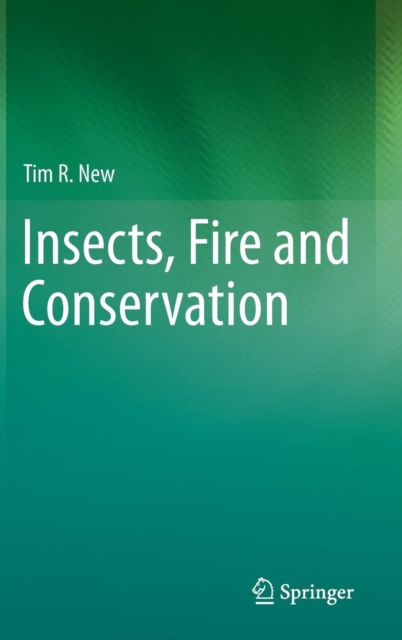 Insects, Fire and Conservation, Hardback Book