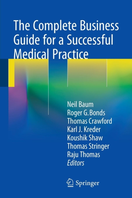 The Complete Business Guide for a Successful Medical Practice, Paperback / softback Book