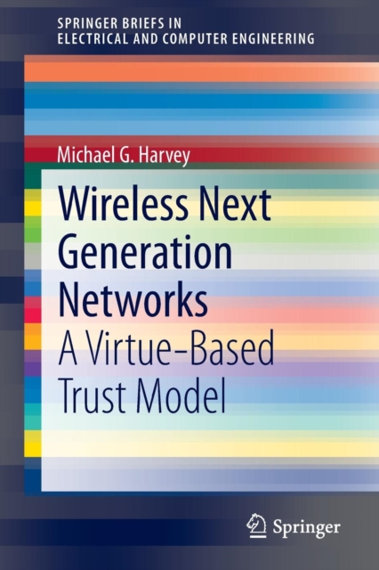Wireless Next Generation Networks : A Virtue-Based Trust Model, Paperback / softback Book