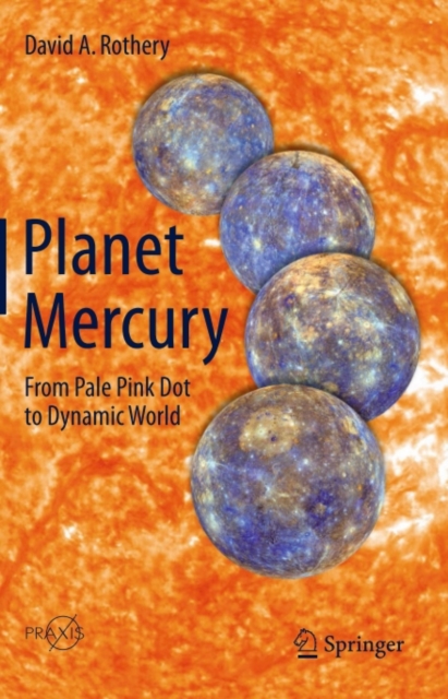 Planet Mercury : From Pale Pink Dot to Dynamic World, PDF eBook