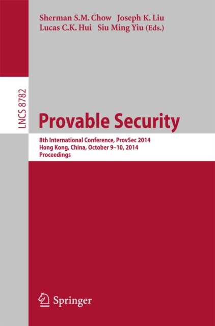 Provable Security : 8th International Conference, ProvSec 2014, Hong Kong, China, October 9-10, 2014. Proceedings, PDF eBook