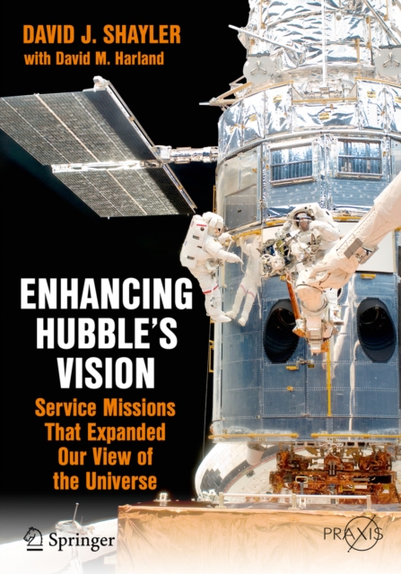 Enhancing Hubble's Vision : Service Missions That Expanded Our View of the Universe, PDF eBook