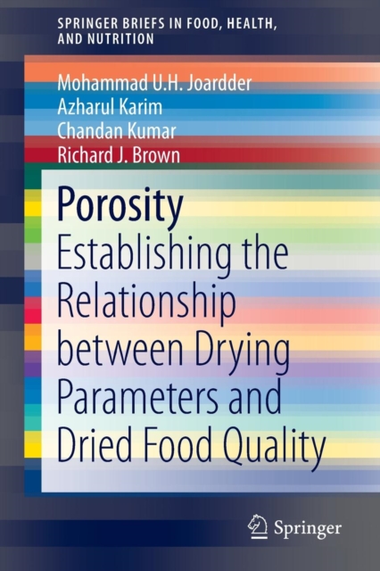 Porosity : Establishing the Relationship between Drying Parameters and Dried Food Quality, Paperback / softback Book