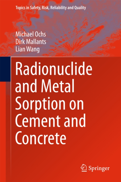 Radionuclide and Metal Sorption on Cement and Concrete, PDF eBook