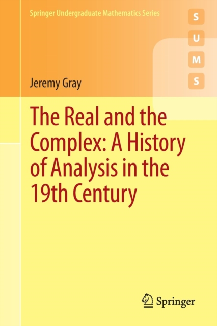 The Real and the Complex: A History of Analysis in the 19th Century, Paperback / softback Book