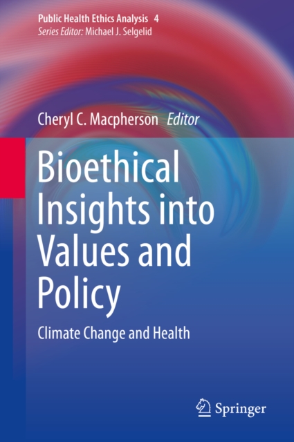 Bioethical Insights into Values and Policy : Climate Change and Health, PDF eBook