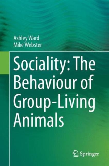 Sociality: The Behaviour of Group-Living Animals, Hardback Book