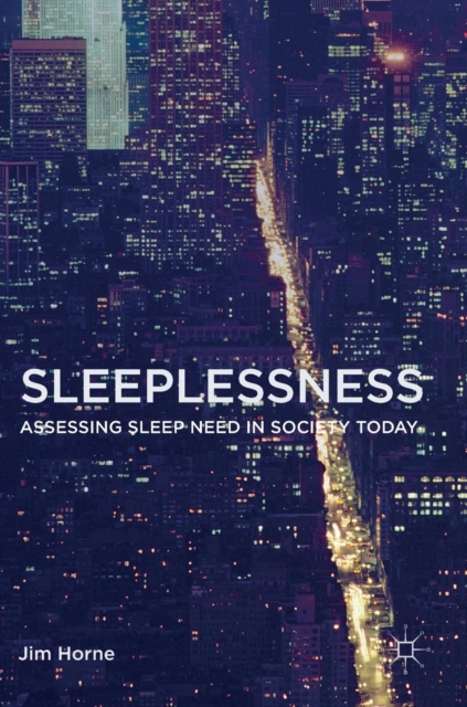 Sleeplessness : Assessing Sleep Need in Society Today, Hardback Book