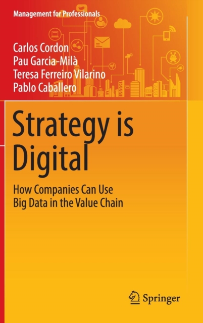 Strategy is Digital : How Companies Can Use Big Data in the Value Chain, Hardback Book