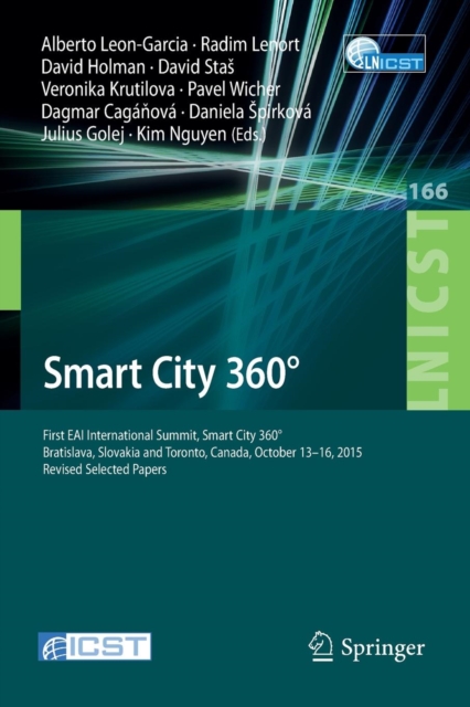 Smart City 360 Degrees : First EAI International Summit, Smart City 360 Degrees, Bratislava, Slovakia and Toronto, Canada, October 13-16, 2015. Revised Selected Papers, Paperback / softback Book