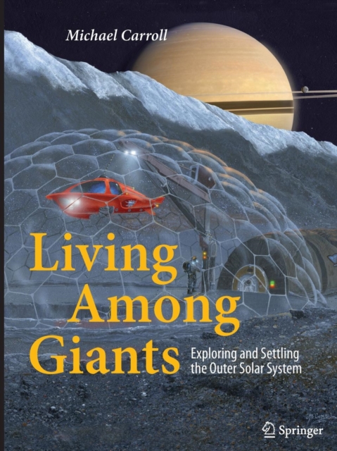 Living Among Giants : Exploring and Settling the Outer Solar System, Paperback / softback Book