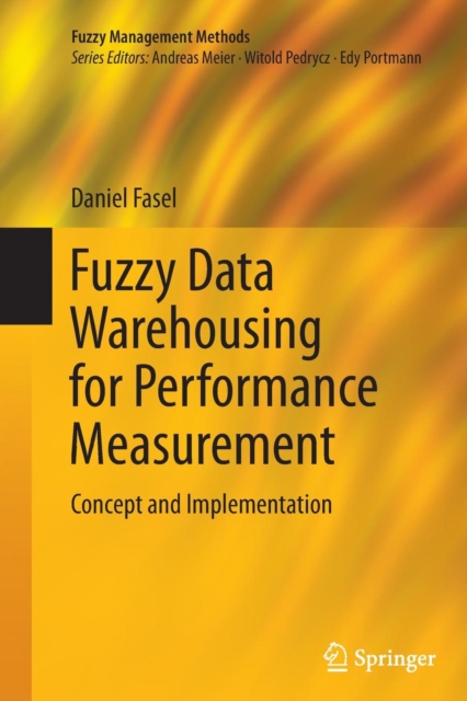 Fuzzy Data Warehousing for Performance Measurement : Concept and Implementation, Paperback / softback Book