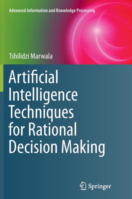 Artificial Intelligence Techniques for Rational Decision Making, Paperback / softback Book