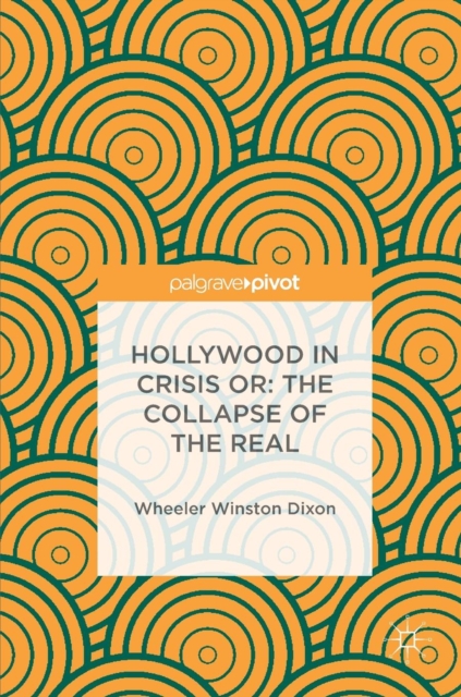 Hollywood in Crisis or: The Collapse of the Real, Hardback Book