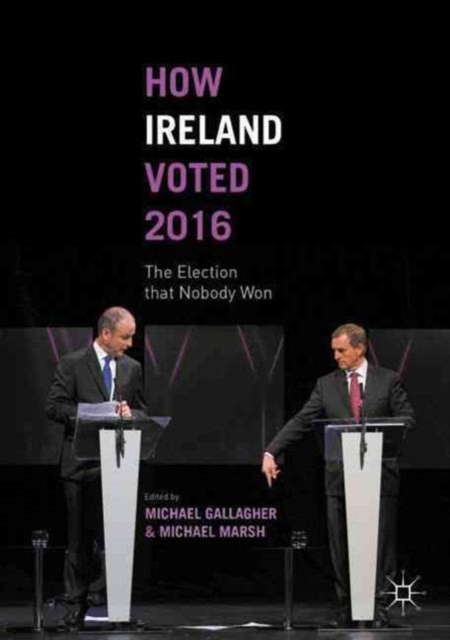 How Ireland Voted 2016 : The Election that Nobody Won, Paperback / softback Book