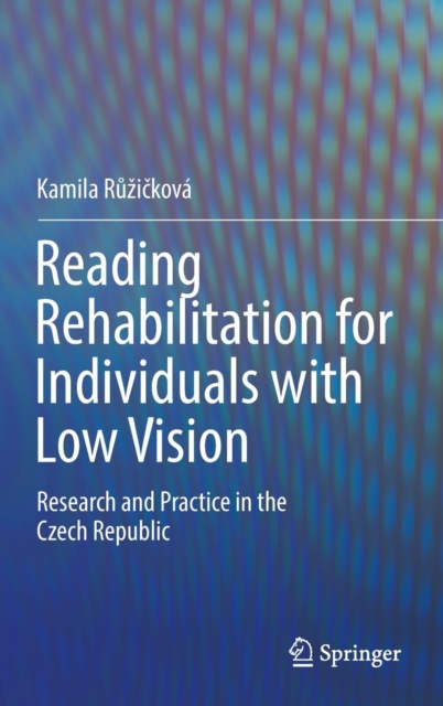Reading Rehabilitation for Individuals with Low Vision : Research and Practice in the Czech Republic, Hardback Book
