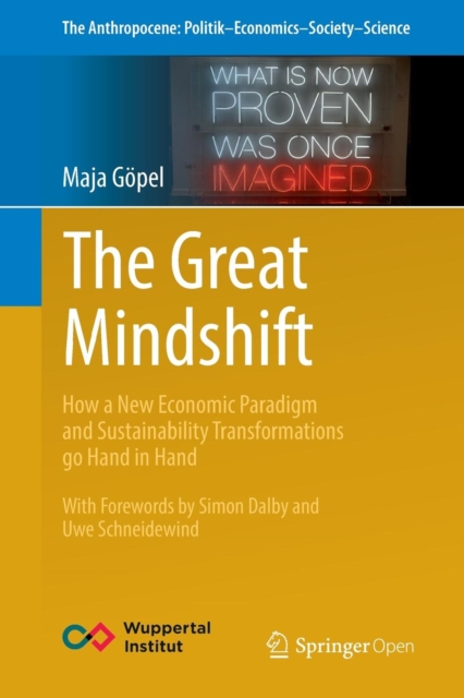 The Great Mindshift : How a New Economic Paradigm and Sustainability Transformations go Hand in Hand, Paperback / softback Book