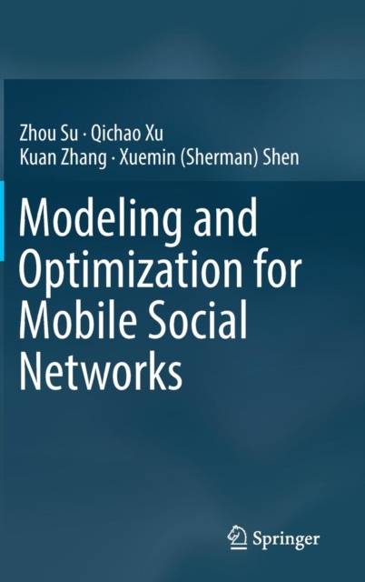 Modeling and Optimization for Mobile Social Networks, Hardback Book