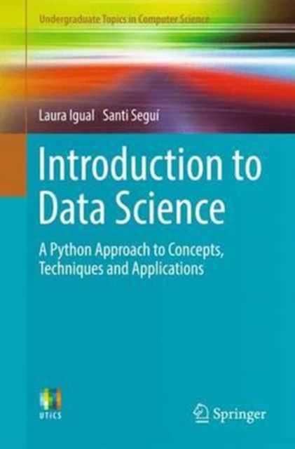 Introduction to Data Science : A Python Approach to Concepts, Techniques and Applications, Paperback / softback Book