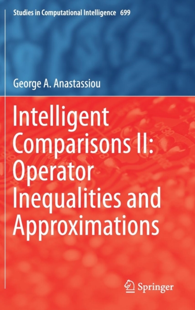 Intelligent Comparisons II: Operator Inequalities and Approximations, Hardback Book