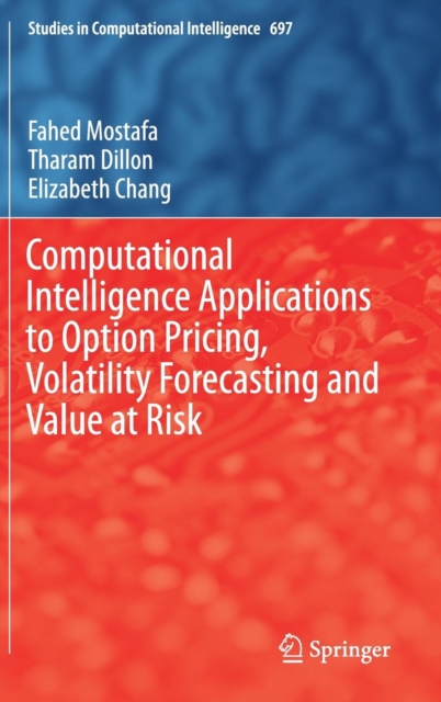 Computational Intelligence Applications to Option Pricing, Volatility Forecasting and Value at Risk, Hardback Book
