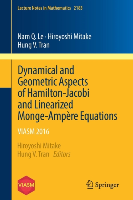 Dynamical and Geometric Aspects of Hamilton-Jacobi and Linearized Monge-Ampere Equations : VIASM 2016, Paperback / softback Book