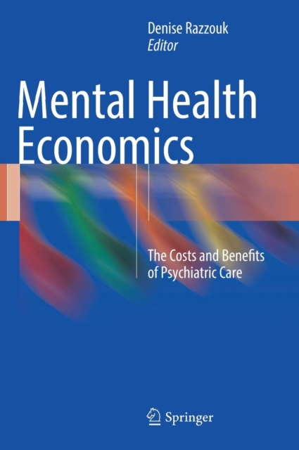 Mental Health Economics : The Costs and Benefits of Psychiatric Care, Hardback Book