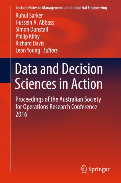 Data and Decision Sciences in Action : Proceedings of the Australian Society for Operations Research Conference 2016, PDF eBook