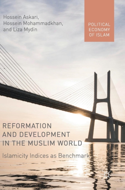 Reformation and Development in the Muslim World : Islamicity Indices as Benchmark, Hardback Book