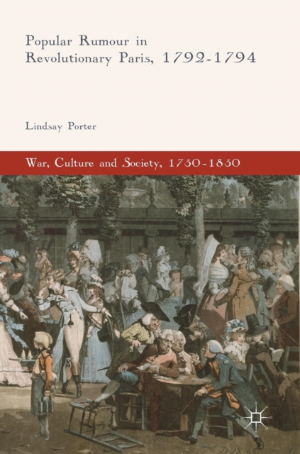 Popular Rumour in Revolutionary Paris, 1792-1794, Hardback Book