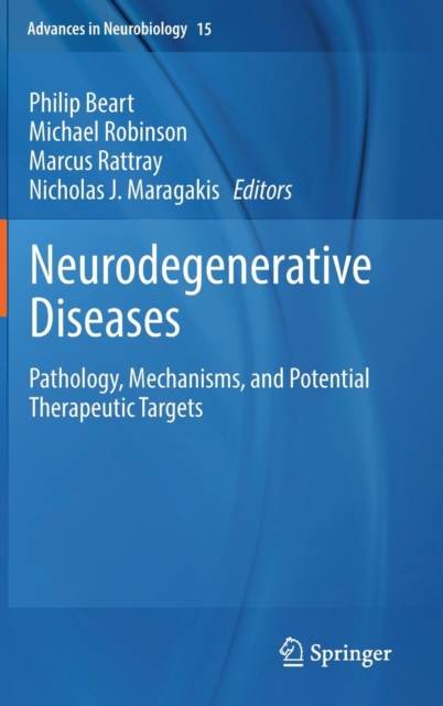 Neurodegenerative Diseases : Pathology, Mechanisms, and Potential Therapeutic Targets, Hardback Book