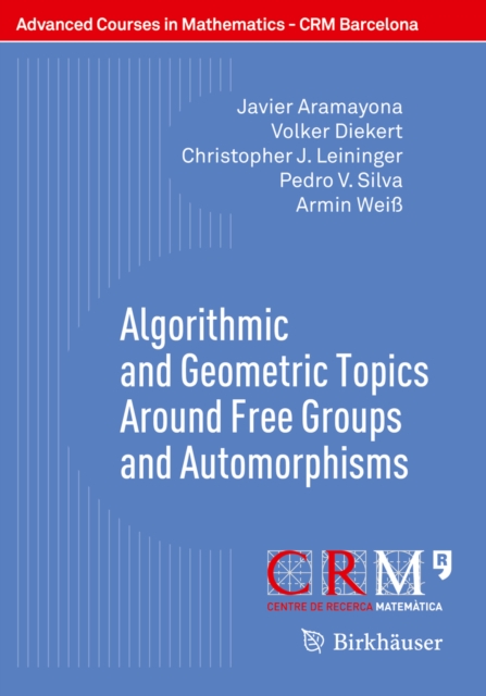 Algorithmic and Geometric Topics Around Free Groups and Automorphisms, PDF eBook