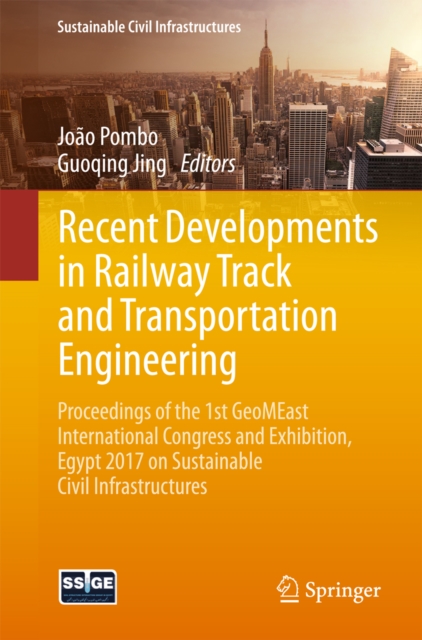 Recent Developments in Railway Track and Transportation Engineering : Proceedings of the 1st GeoMEast International Congress and Exhibition, Egypt 2017 on Sustainable Civil Infrastructures, PDF eBook