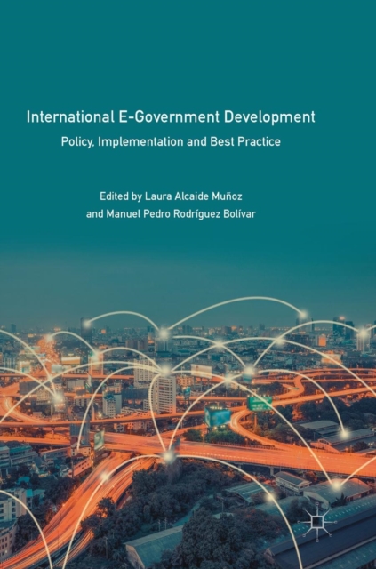 International E-Government Development : Policy, Implementation and Best Practice, Hardback Book