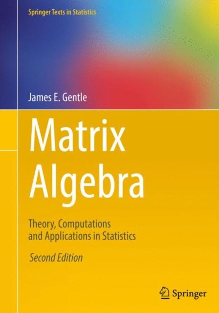 Matrix Algebra : Theory, Computations and Applications in Statistics, Paperback / softback Book