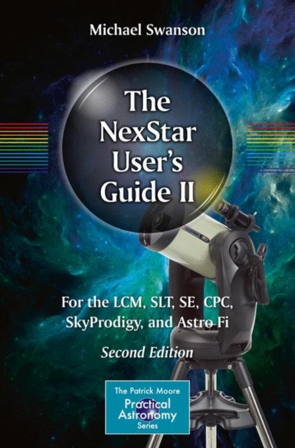 The NexStar User’s Guide II : For the LCM, SLT, SE, CPC, SkyProdigy, and Astro Fi, Paperback / softback Book
