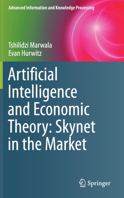 Artificial Intelligence and Economic Theory: Skynet in the Market, Hardback Book