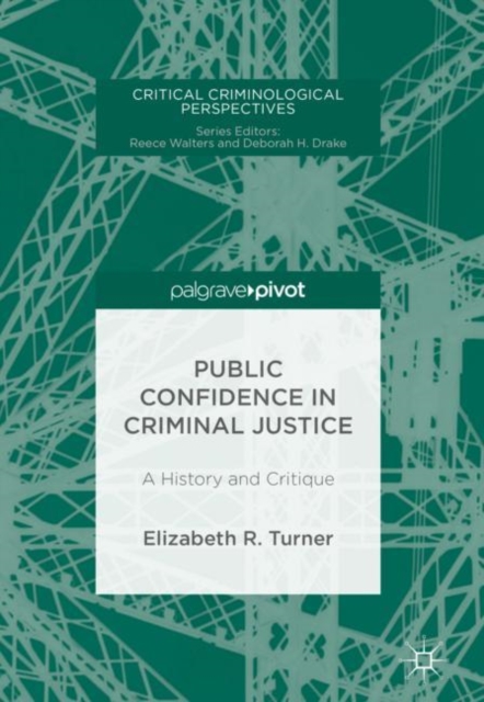Public Confidence in Criminal Justice : A History and Critique, Hardback Book