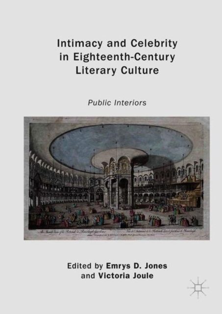 Intimacy and Celebrity in Eighteenth-Century Literary Culture : Public Interiors, Hardback Book