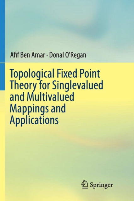 Topological Fixed Point Theory for Singlevalued and Multivalued Mappings and Applications, Paperback / softback Book