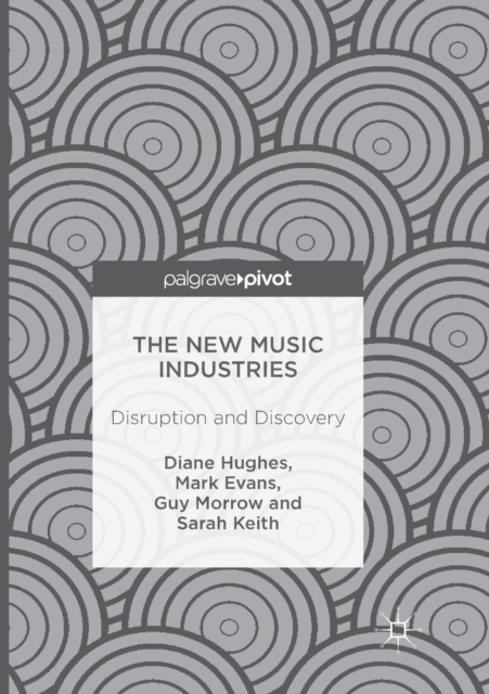 The New Music Industries : Disruption and Discovery, Paperback / softback Book