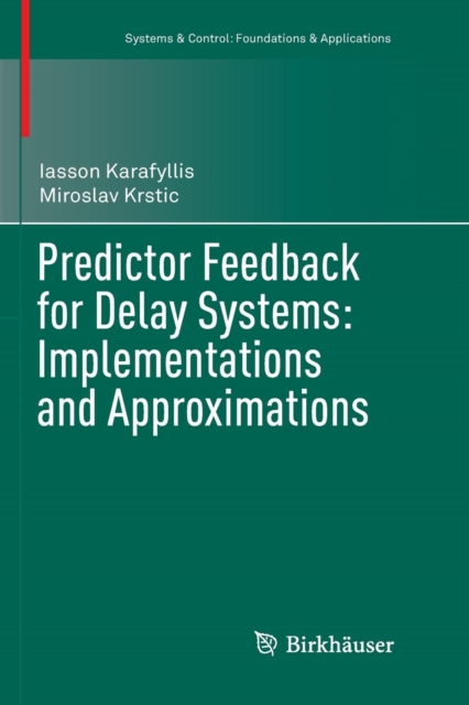 Predictor Feedback for Delay Systems: Implementations and Approximations, Paperback / softback Book