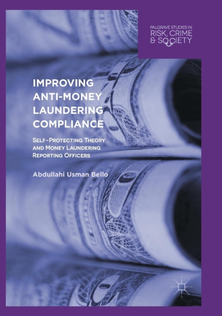 Improving Anti-Money Laundering Compliance : Self-Protecting Theory and Money Laundering Reporting Officers, Paperback / softback Book