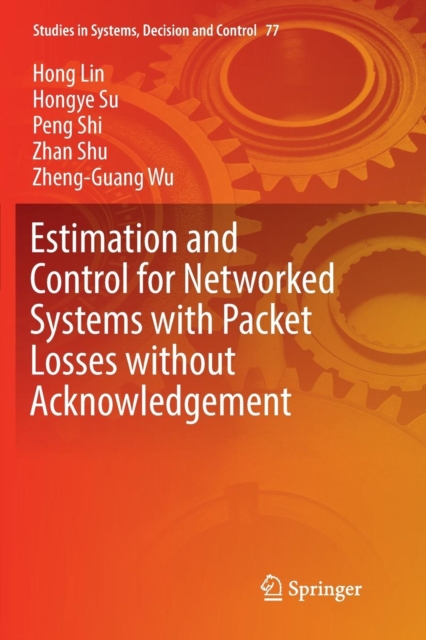 Estimation and Control for Networked Systems with Packet Losses without Acknowledgement, Paperback / softback Book