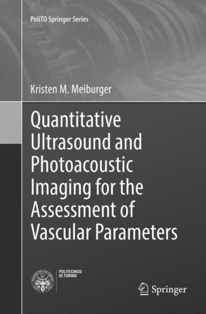Quantitative Ultrasound and Photoacoustic Imaging for the Assessment of Vascular Parameters, Paperback / softback Book